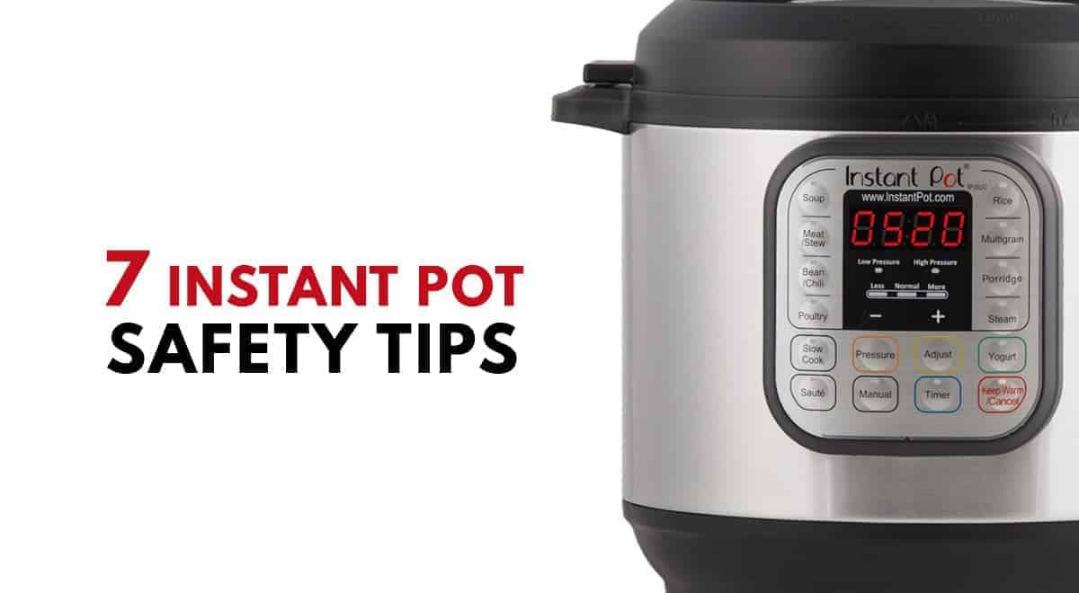 7 Simple Instant Pot Pressure Cooker Safety Tips | Pressure Cook Recipes